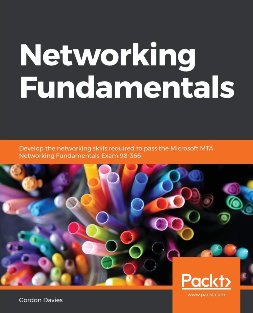 Networking Fundamentals: Develop the networking skills required to pass the Microsoft MTA Networking Fundamentals Exam 98-366 Paperback – 17 Dec. 2019