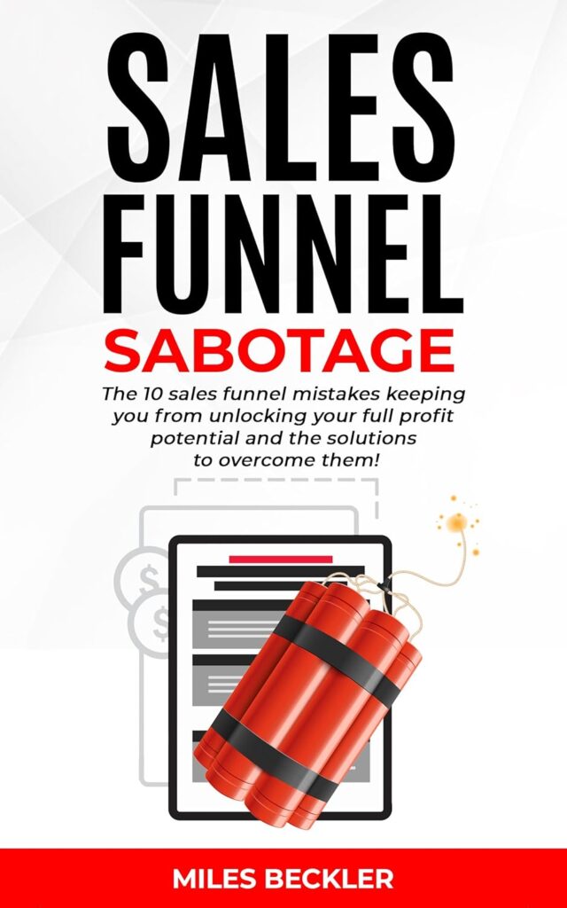 Sales Funnel Sabotage: Are These 10 Common Mistakes Holding Your Business Back? (The Internet Marketing Starter Pack Book 3) Kindle Edition