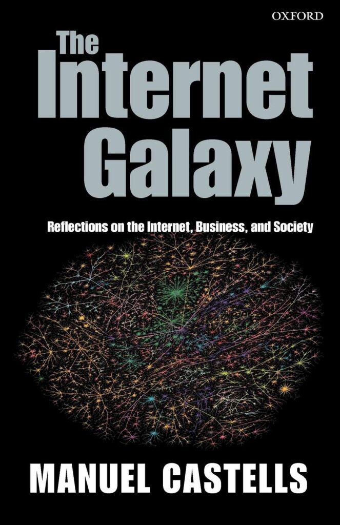 The Internet Galaxy: Reflections on the Internet, Business, and Society (Clarendon Lectures in Management Studies) Paperback – Illustrated, 3 April 2003